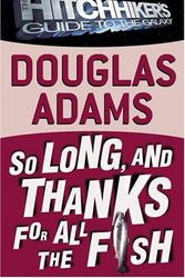 Cover Art for 9780739332115, So Long, and Thanks for All the Fish by Douglas Adams