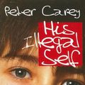Cover Art for 9781433209208, His Illegal Self by Peter Carey