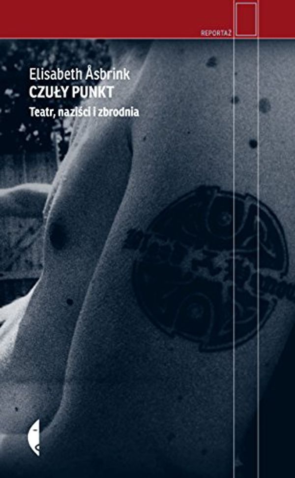 Cover Art for 9788375366914, Czuly punkt: Teatr, nazisci i zbrodnia by Elisabeth Asbrink
