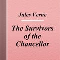 Cover Art for 1230000450621, The Survivors of the Chancellor by Jules Verne