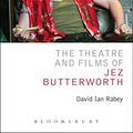 Cover Art for B00R2SFFBW, The Theatre and Films of Jez Butterworth (Critical Companions) by David Ian Rabey