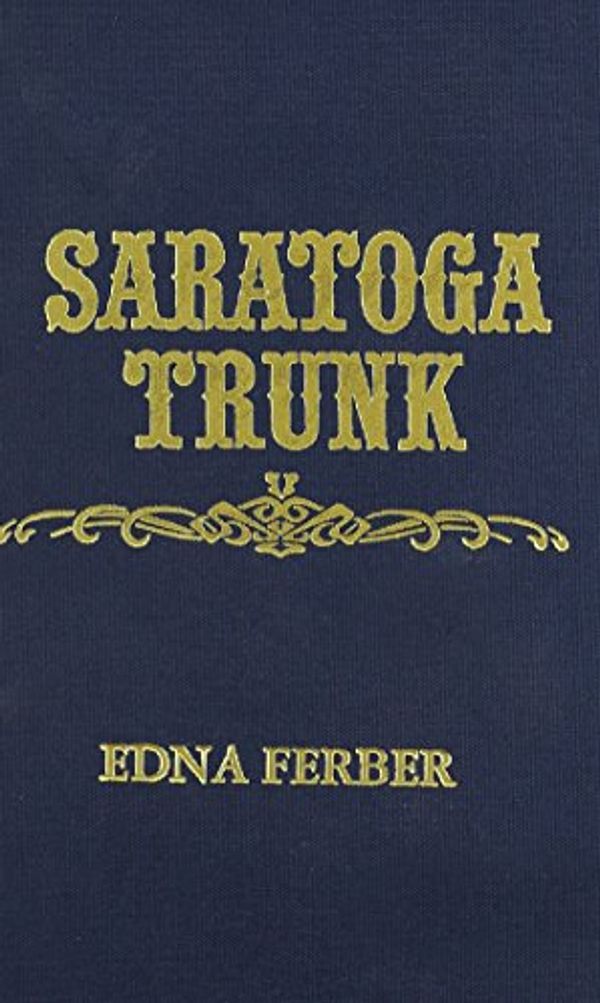 Cover Art for 9780891903239, Saratoga Trunk by Edna Ferber