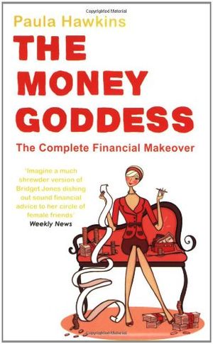 Cover Art for 9780141021348, The Money Goddess: The Complete Financial Makeover by Hawkins, Paula
