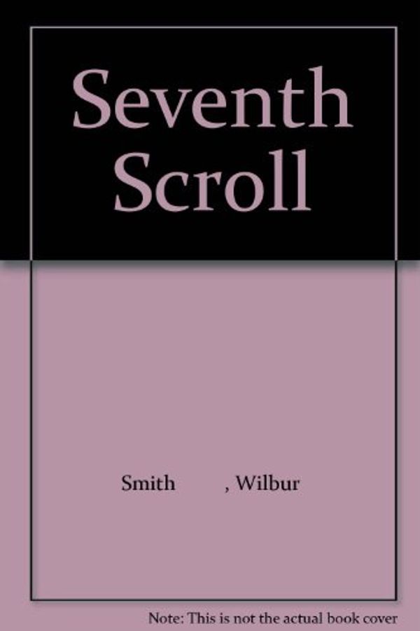 Cover Art for 9780745178936, The Seventh Scroll by Wilbur Smith