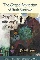 Cover Art for 9781939272515, The Gospel Mysticism of Ruth Burrows: Going to God with Empty Hands by Michelle Jones