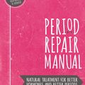 Cover Art for 9780648352402, Period Repair Manual: Natural Treatment for Better Hormones and Better Periods by Briden Nd, Lara