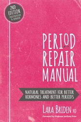 Cover Art for 9780648352402, Period Repair Manual: Natural Treatment for Better Hormones and Better Periods by Briden Nd, Lara