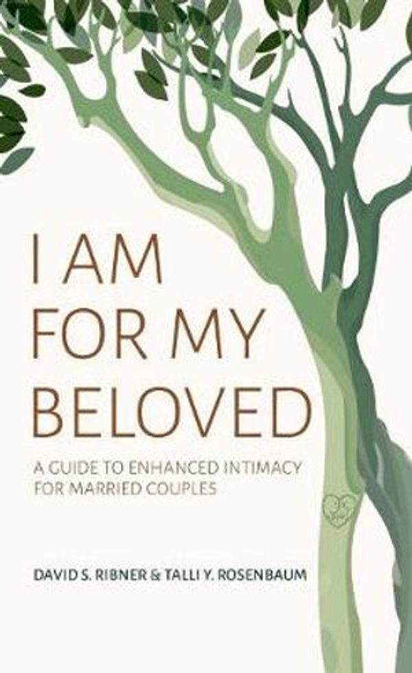 Cover Art for 9789655243444, I Am for My Beloved: A Guide to Enhanced Intimacy for Married Couples by David S. Ribner, Talli Y. Rosenbaum