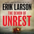 Cover Art for B0CLFP9FF5, The Demon of Unrest by Erik Larson