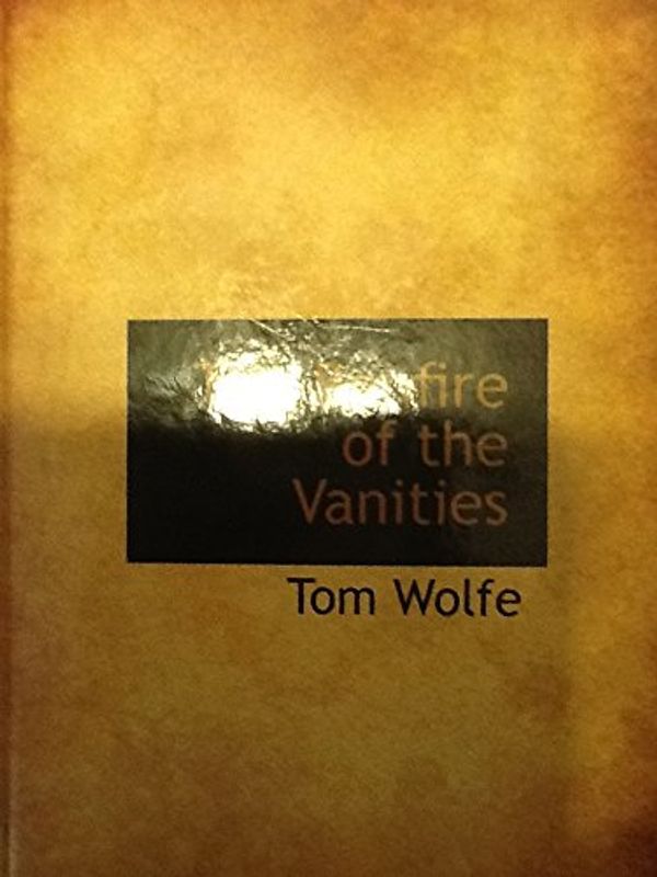 Cover Art for 9781241681241, The Bonfire of the Vanities by Tom Wolfe