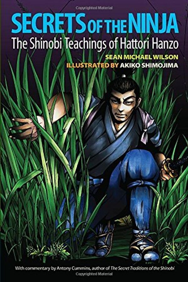 Cover Art for B01K15U7CY, Secrets of the Ninja: The Shinobi Teachings of Hattori Hanzo by Sean Michael Wilson (2015-07-07) by Sean Michael Wilson;Antony Cummins