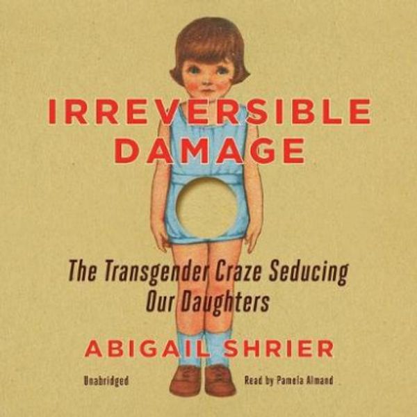 Cover Art for 9781094175522, Irreversible Damage by Abigail Shrier