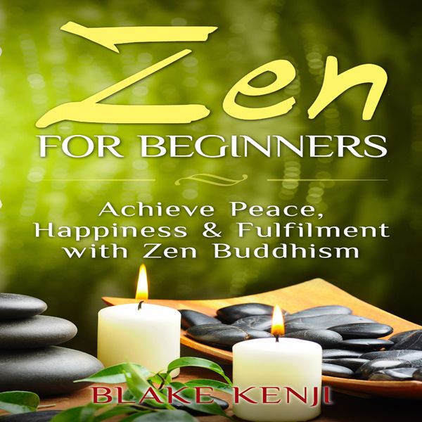 Cover Art for B00QJA6I24, Zen For Beginners: Achieve Peace, Happiness & Fulfilment with Zen Buddhism (Unabridged) by Unknown