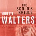 Cover Art for 9781743436776, The Scold's Bridle by Minette Walters