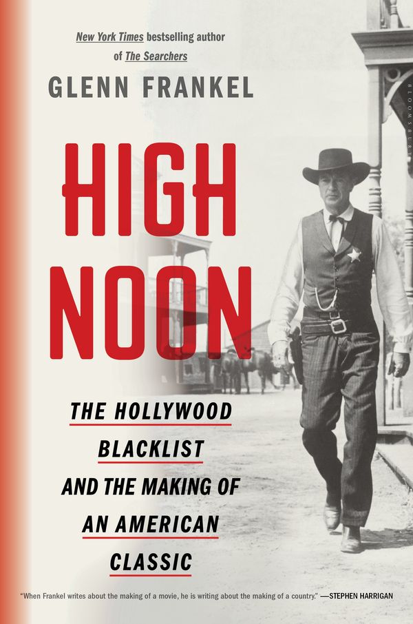 Cover Art for 9781620409497, High Noon: The Hollywood Blacklist and the Making of an American Classic by Glenn Frankel