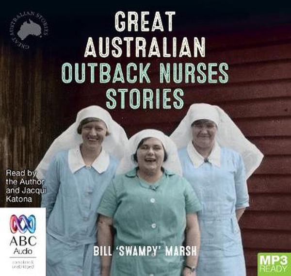 Cover Art for 9781489406873, Great Australian Outback Nurses Stories by Bill 'Swampy' Marsh