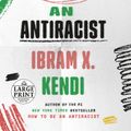 Cover Art for 9780593559376, How to Raise an Antiracist by Ibram X. Kendi
