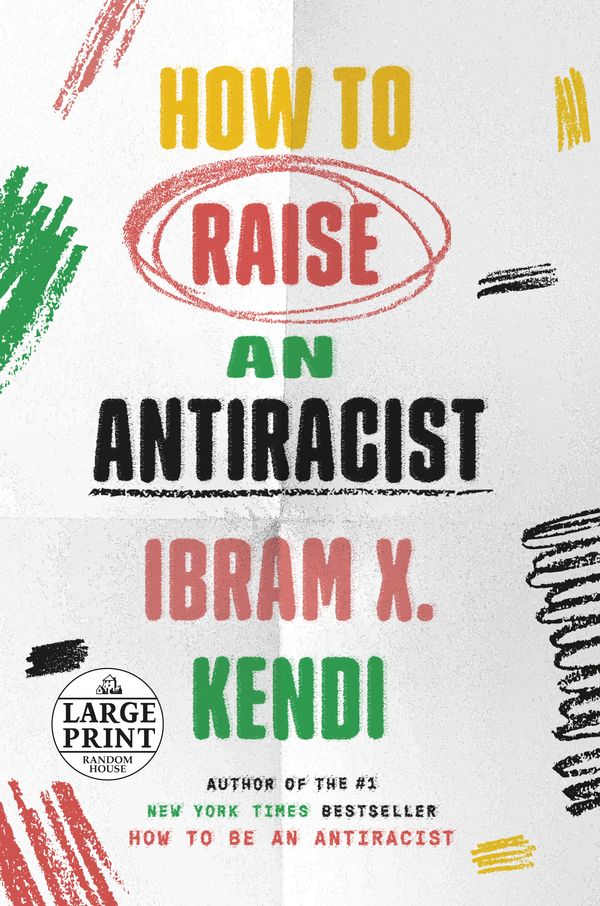 Cover Art for 9780593559376, How to Raise an Antiracist by Ibram X. Kendi
