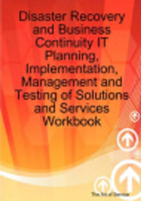 Cover Art for 9781921523250, Disaster Recovery And Business Continuity It Planning, Implementation, Management And Testing Of Solutions And Services Workbook by Gerard Blokdijk, Ivanka Menken, Jackie Brewster