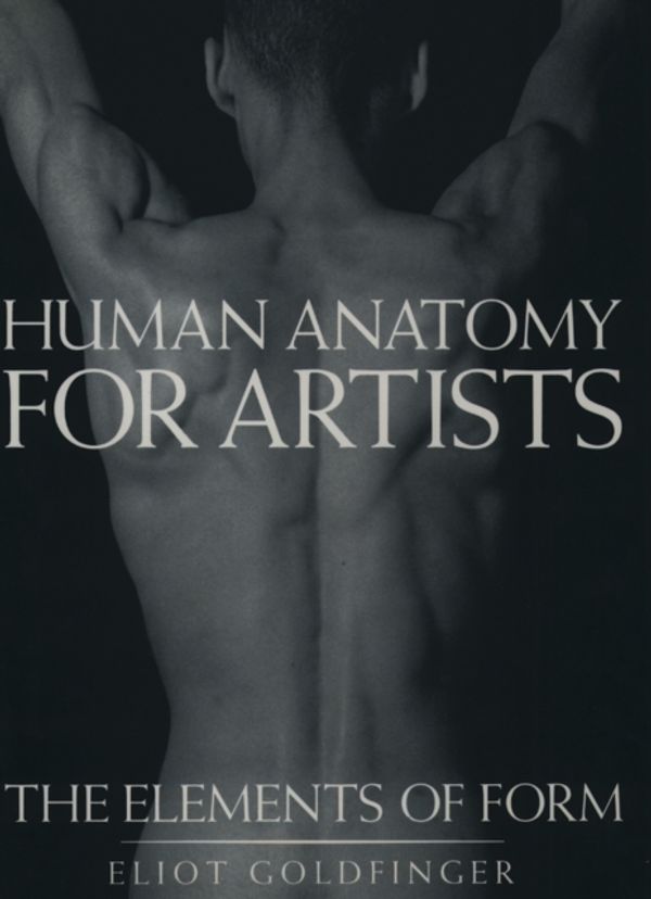 Cover Art for 9780195052060, Human Anatomy for Artists: The Elements of Form by Eliot Goldfinger