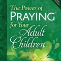 Cover Art for 9780736957939, The Power of Praying for Your Adult Children by Stormie Omartian