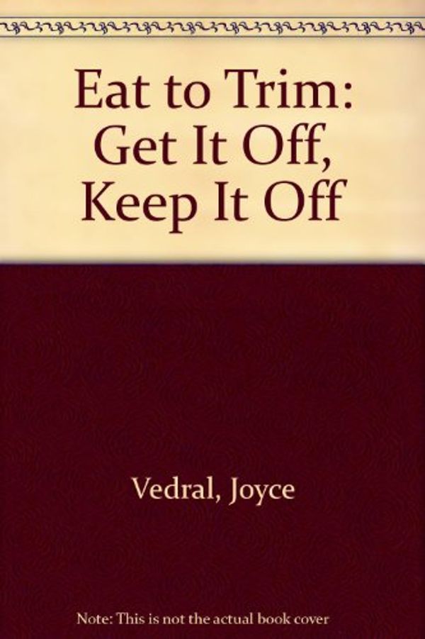 Cover Art for 9780446673501, Eat to Trim by Joyce Vedral