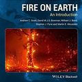 Cover Art for B019NE4UBS, Fire on Earth: An Introduction by Andrew C. Scott David M. J. S. Bowman William J. Bond Stephen J. Pyne Martin E. Alexander(2014-01-28) by Andrew C. Scott David M. J. S. Bowman William J. Bond Stephen J. Pyne Martin E. Alexander