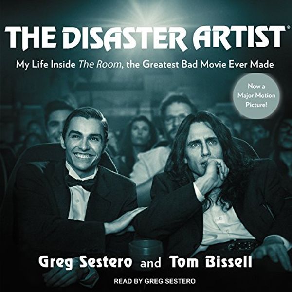 Cover Art for 9781494501525, The Disaster Artist: My Life Inside the Room, the Greatest Bad Movie Ever Made by Greg Sestero, Tom Bissell