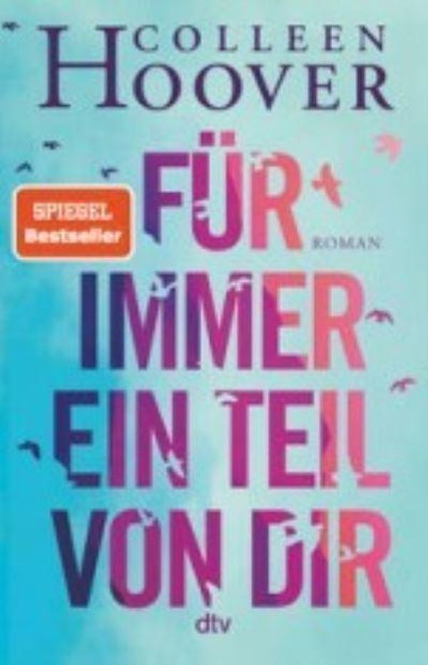 Cover Art for 9783423263306, Für immer ein Teil von dir: Roman - Die deutsche Ausgabe des Bestsellers >Reminders of Him< by Colleen Hoover