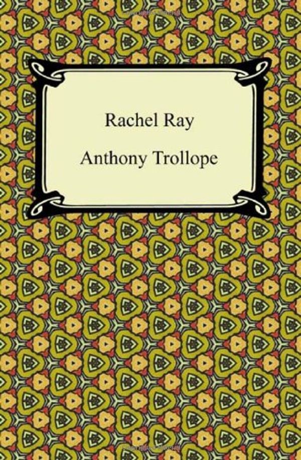 Cover Art for 9781420941487, Rachel Ray by Anthony Trollope