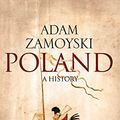 Cover Art for 9780007282753, Poland by Adam Zamoyski