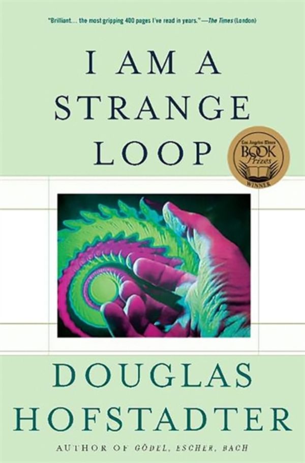 Cover Art for 9780465030798, I am a Strange Loop by Douglas R. Hofstadter