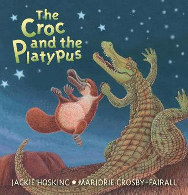 Cover Art for 9781760651053, The Croc and the Platypus by Jackie Hosking
