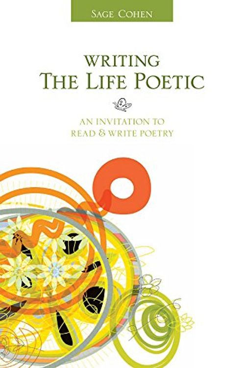 Cover Art for 9781582975573, Writing the Life Poetic by Sage Cohen