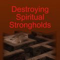 Cover Art for 9781257369966, Destroying Spiritual Strongholds by James Tarter