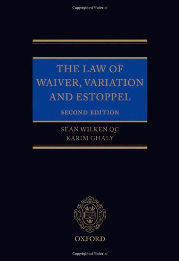 Cover Art for 9780199696833, The Law of Waiver, Variation and Estoppel by Sean Wilken, Karim Ghaly