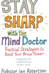 Cover Art for 9780091902537, Stay Sharp With The Mind Doctor: Practical Strategies to Boost Your Brain Power by Ian Robertson