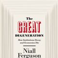 Cover Art for 9780141975221, The Great Degeneration by Niall Ferguson