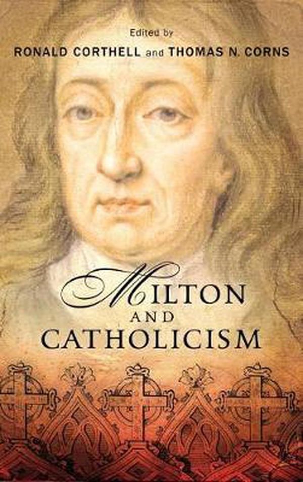 Cover Art for 9780268100810, Milton and Catholicism by Ronald Corthell