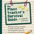 Cover Art for B0741NFRXW, The Piano Teacher's Survival Guide (Faber Edition) by Anthony Williams