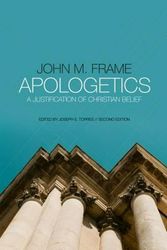 Cover Art for 9781596389380, ApologeticsA Justification of Christian Belief by John M. Frame