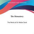Cover Art for 9780766187696, The Monastery by Sir Walter Scott