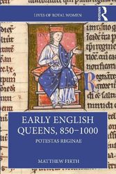 Cover Art for 9780367760939, Early English Queens, 850–1000: Potestas Reginae by Matthew Firth