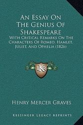 Cover Art for 9781165309528, An Essay on the Genius of Shakespeare: With Critical Remarks on the Characters of Romeo, Hamlet, Juliet, and Ophelia (1826) by Henry Mercer Graves