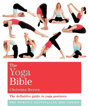 Cover Art for 9781841813684, The Yoga Bible: Godsfield Bibles by Christina Brown