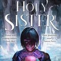 Cover Art for 9780008152390, Holy Sister by Mark Lawrence