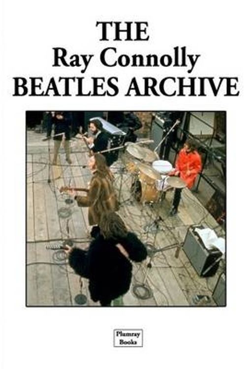 Cover Art for 9780956591531, The Ray Connolly Beatles Archive by Ray Connolly