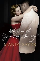 Cover Art for 9781742373379, Love in the Years of Lunacy by Mandy Sayer