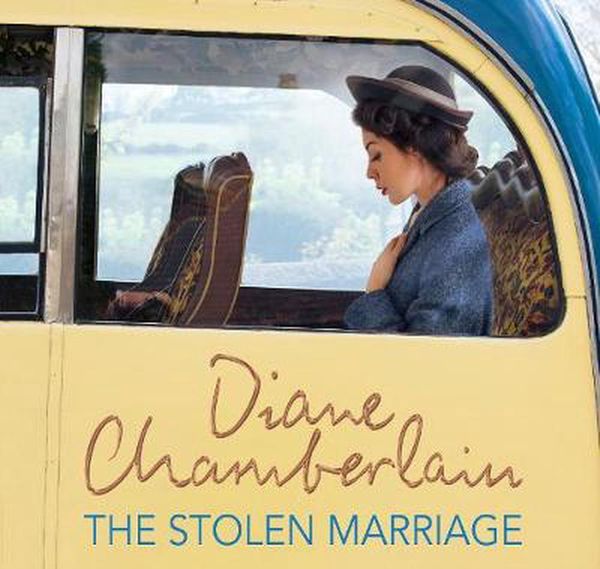 Cover Art for 9781509872213, The Stolen Marriage by Diane Chamberlain