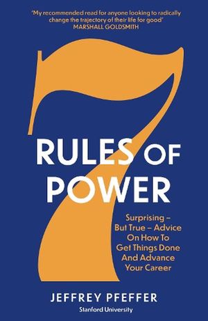 Cover Art for 9781800751286, 7 Rules of Power by Jeffrey Pfeffer